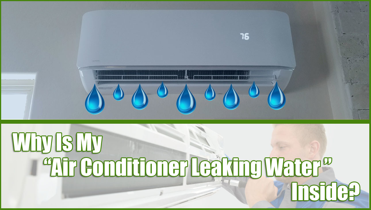Why Is My Air Conditioner Leaking Water Inside? | Answers | Solutions