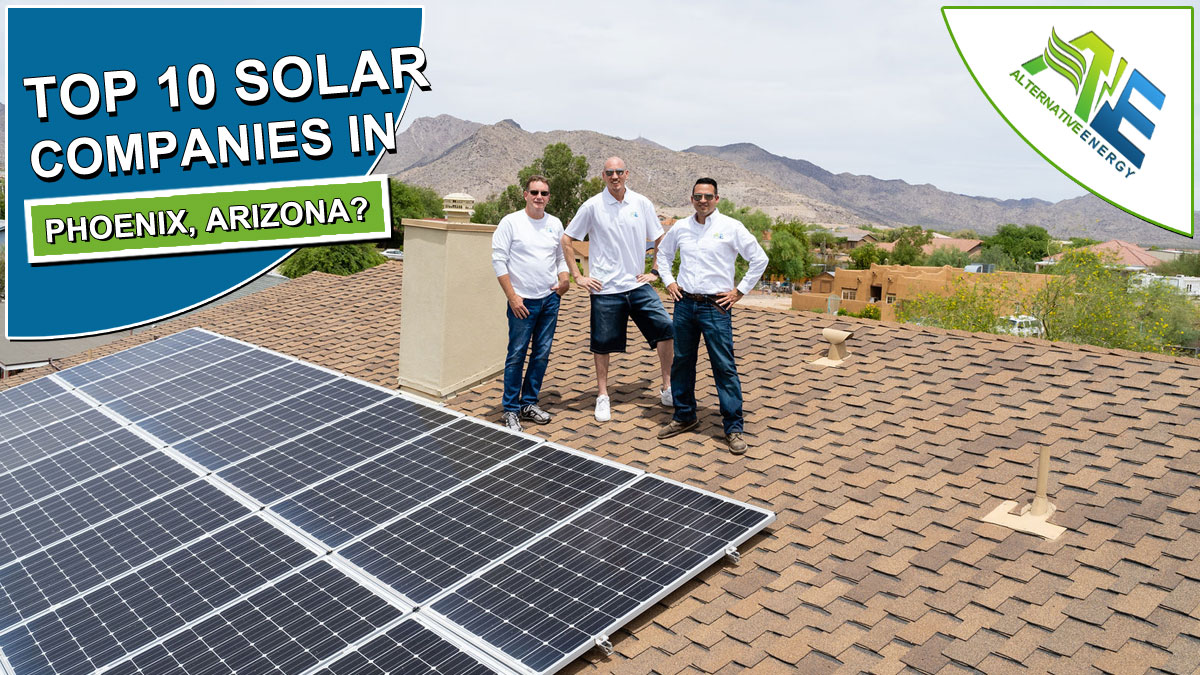 Forespørgsel Svin svært Top 10 Solar Companies in Phoenix AZ - Alternative Energy, LLC